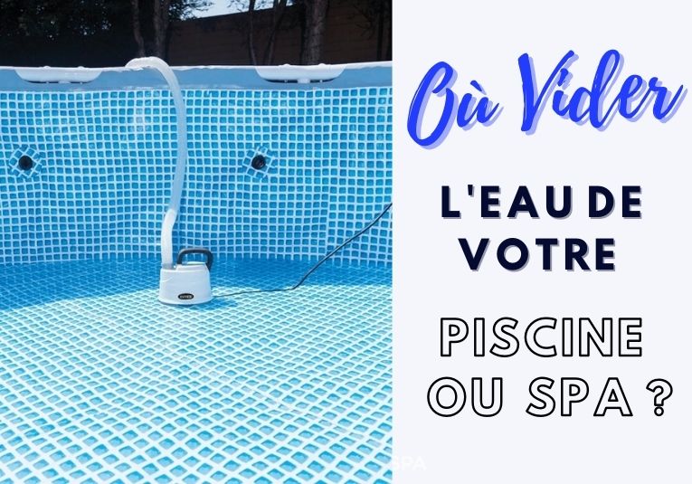 ou vider l'eau de la piscine ou du spa